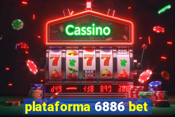 plataforma 6886 bet